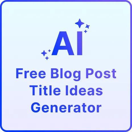 Free AI Blog Post Title Ideas Generator, Catchy Blog Title Maker Online